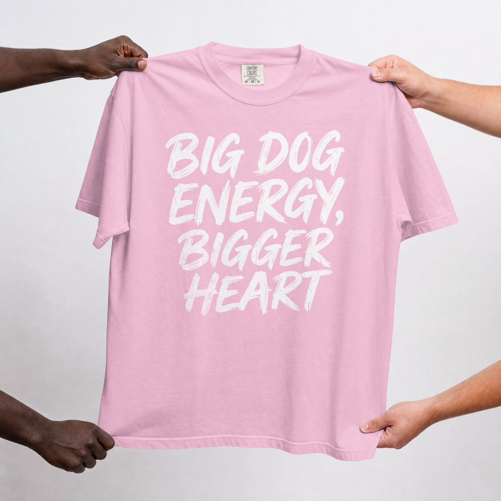 Big Dog Energy Bigger Heart Comfort Colors® T-Shirt