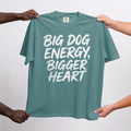 Big Dog Energy Bigger Heart Comfort Colors® T-Shirt