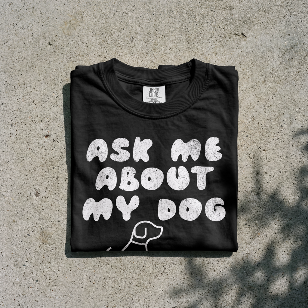 Ask Me About My Dog Comfort Colors® T-Shirt