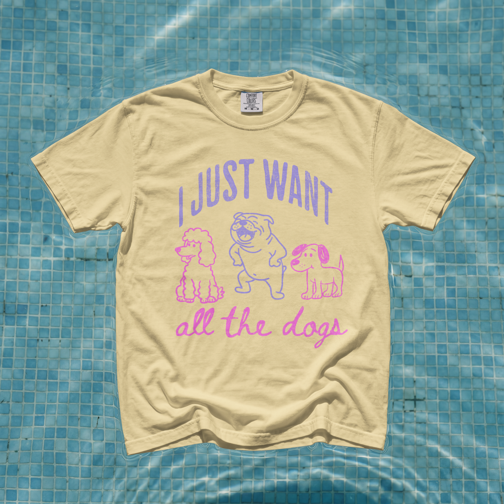 I Just Want All the Dogs Comfort Colors® T-Shirt
