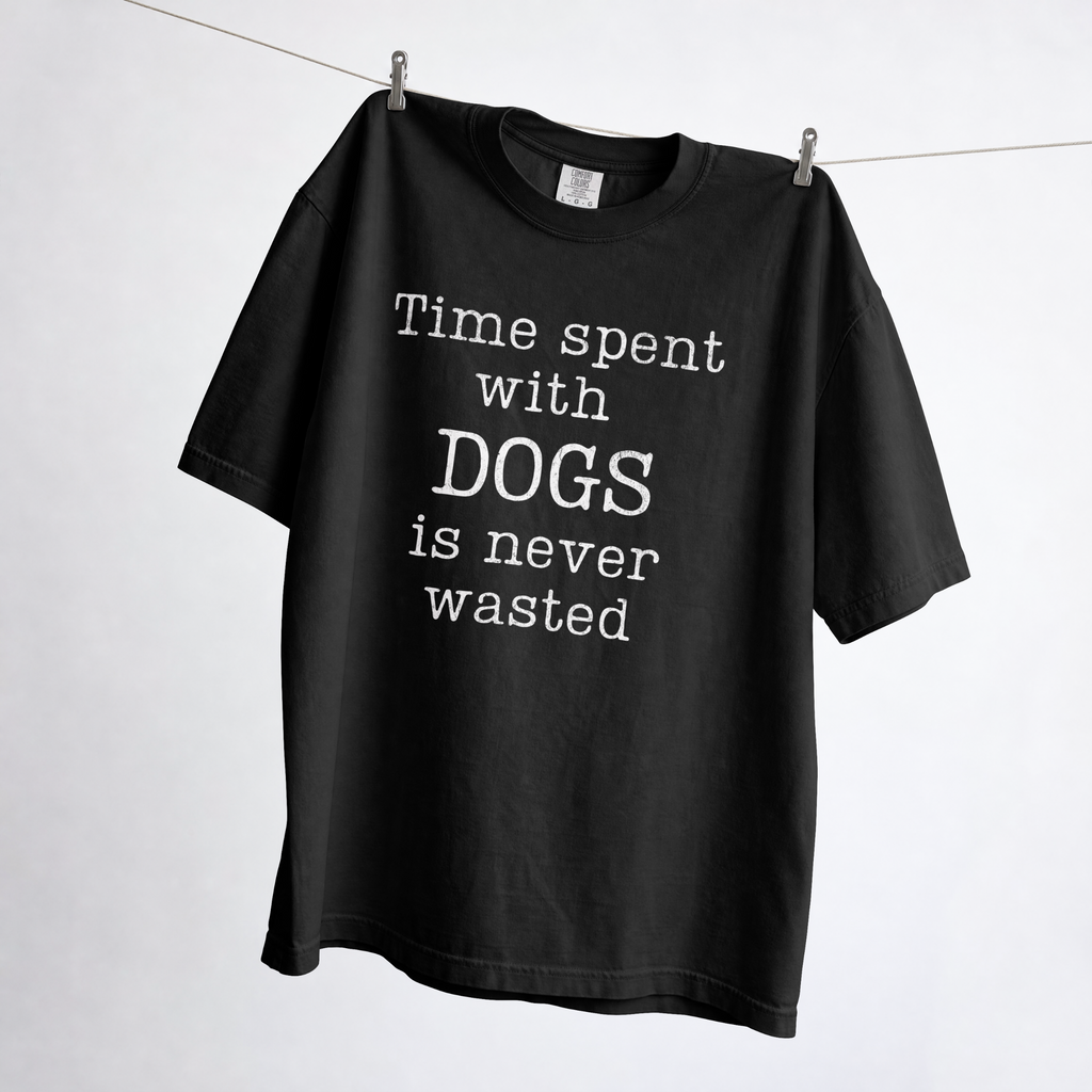 Dog Lover T-Shirt — “Time Spent with Dogs Is Never Wasted” Graphic Tee
