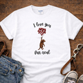 I Love You Fur Real T-Shirt