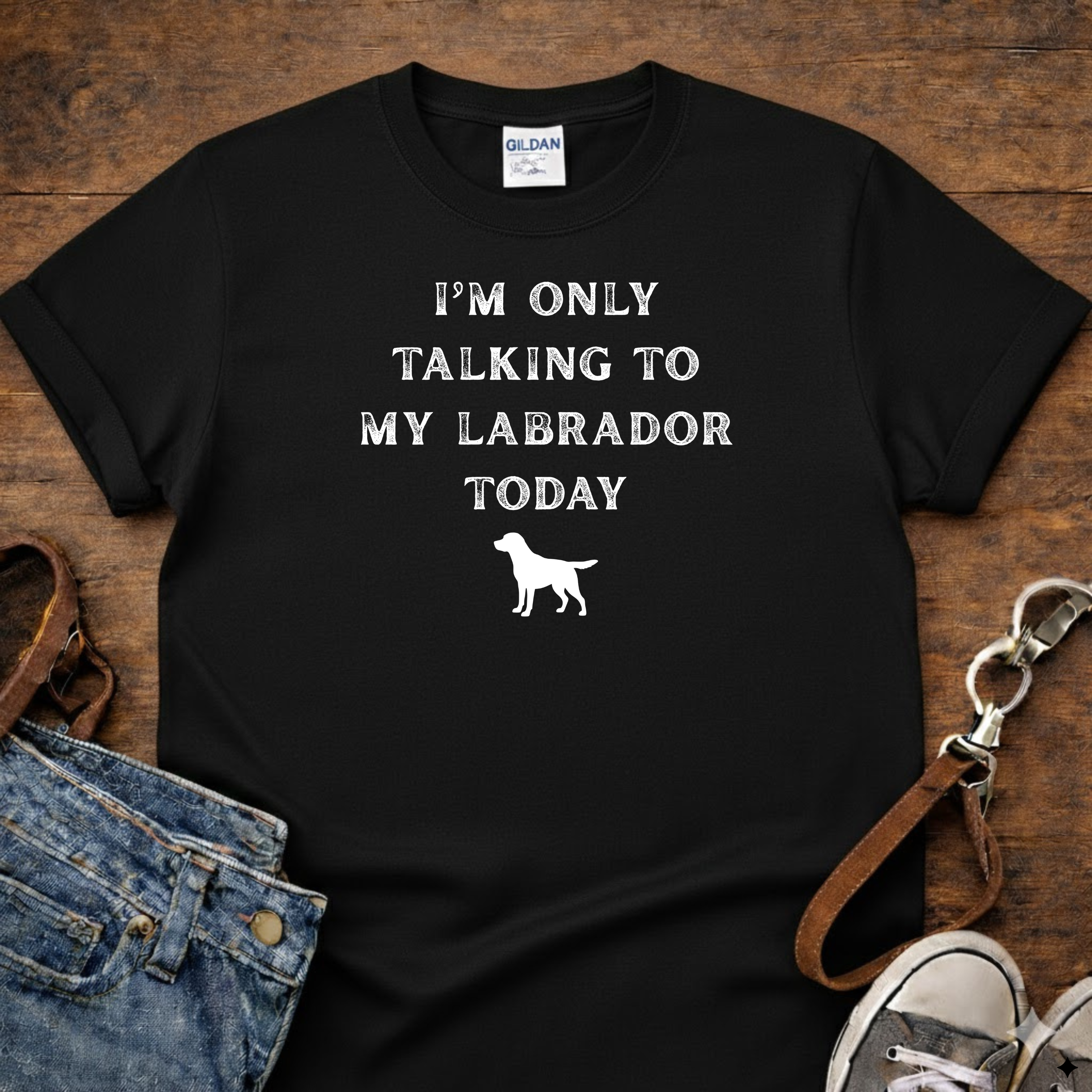 I'm Only Talking to my Labrador Today T-Shirt