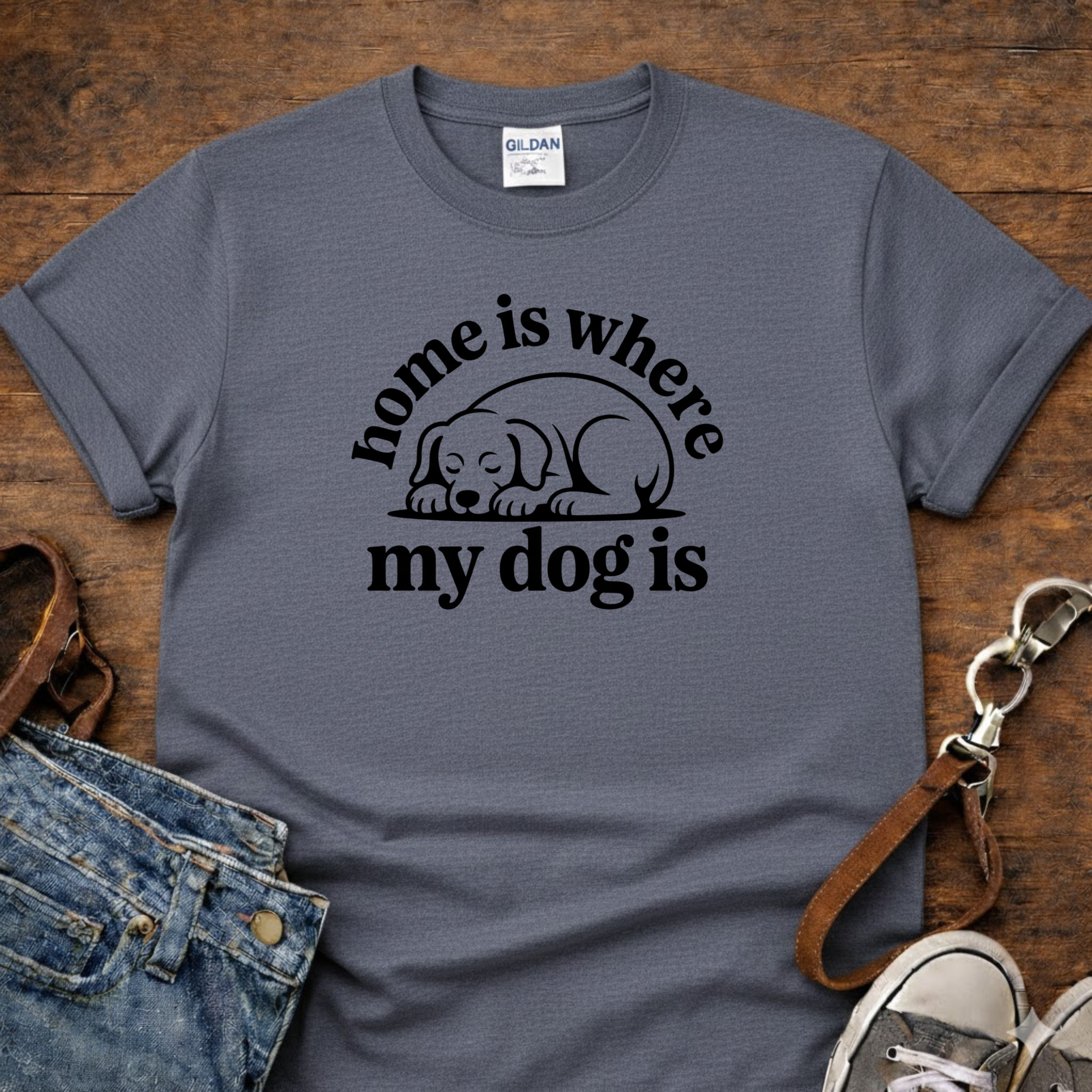 Home is where the Dog is T-Shirt