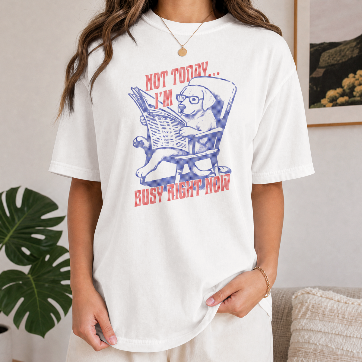 Not Today, I’m Busy Right Now Comfort Colors® T-Shirt