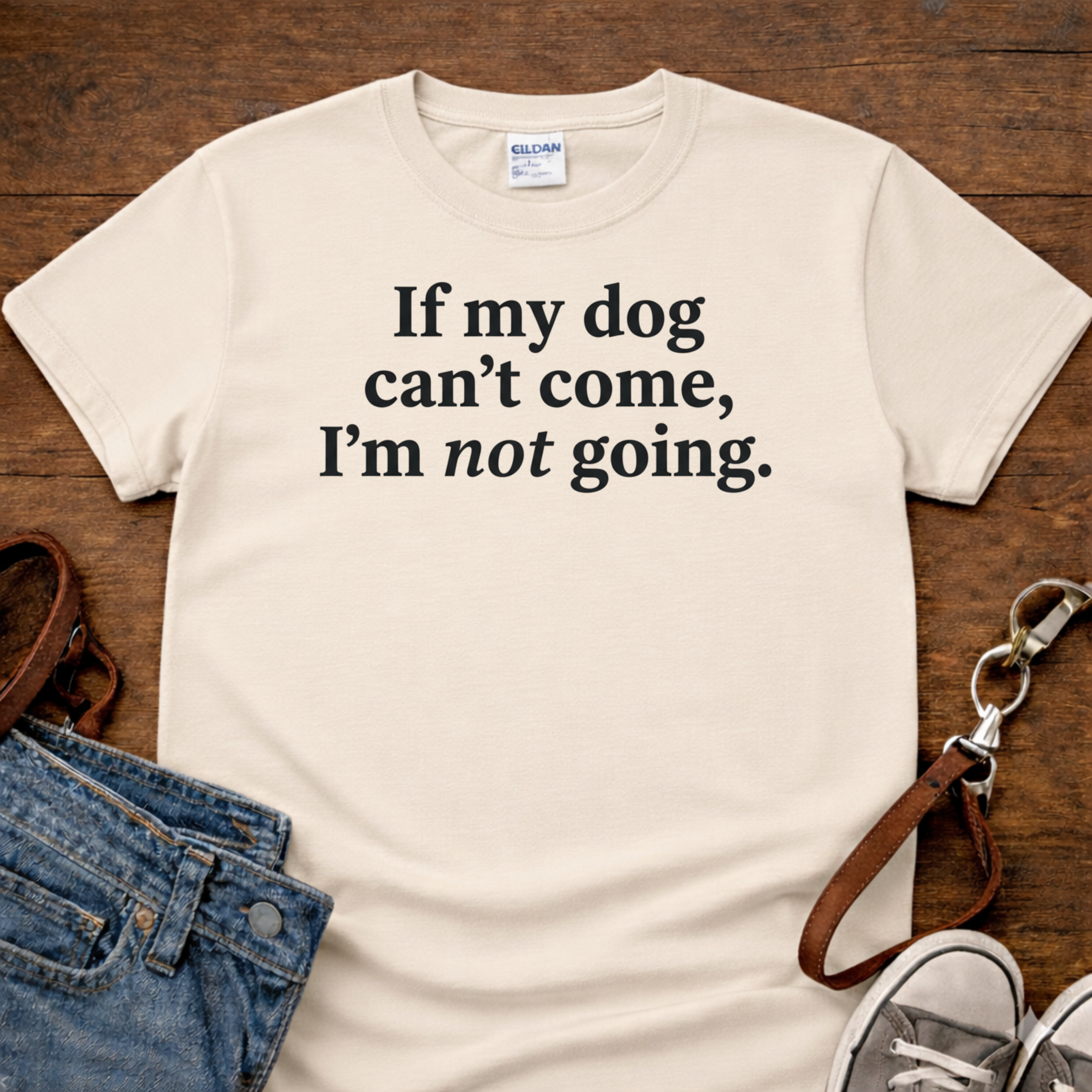 If My Dog Can't Come T-Shirt