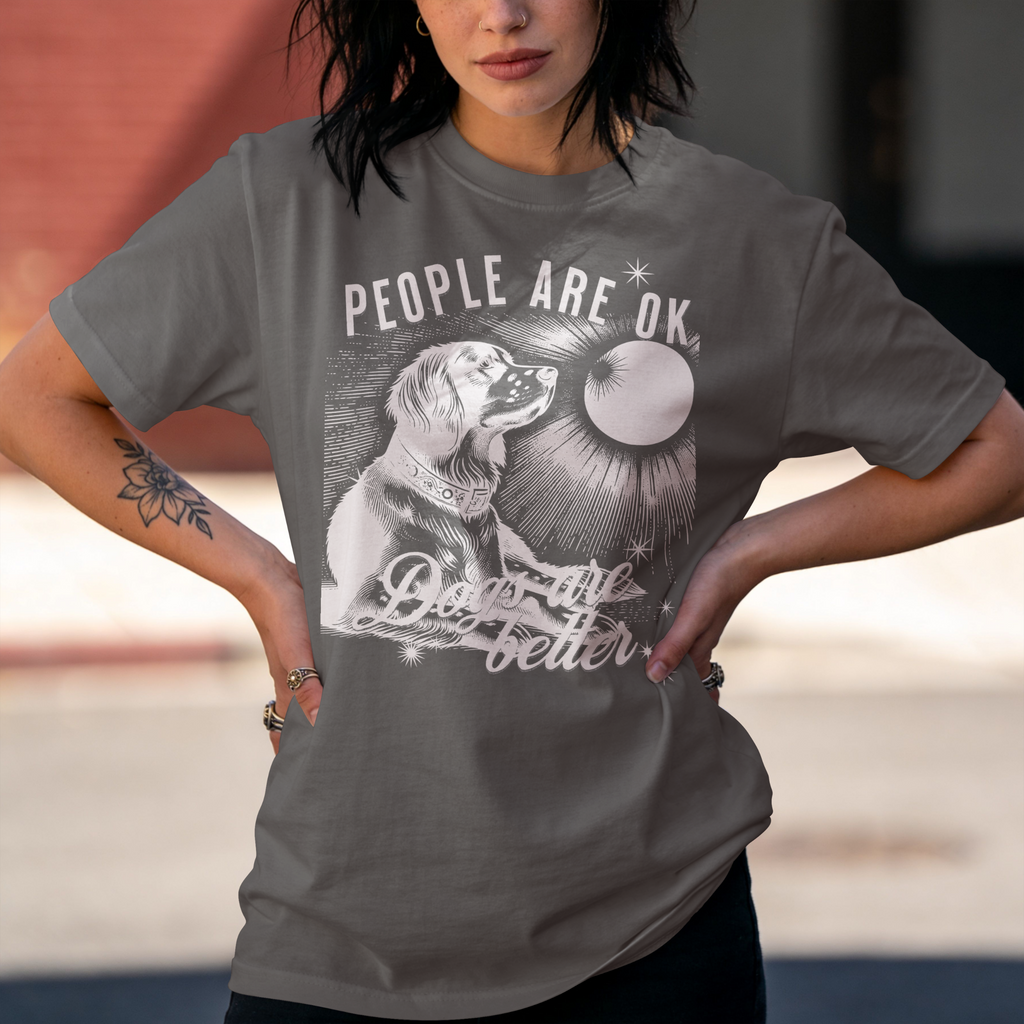 People Are OK, Dogs Are Better Comfort Colors® T-Shirt