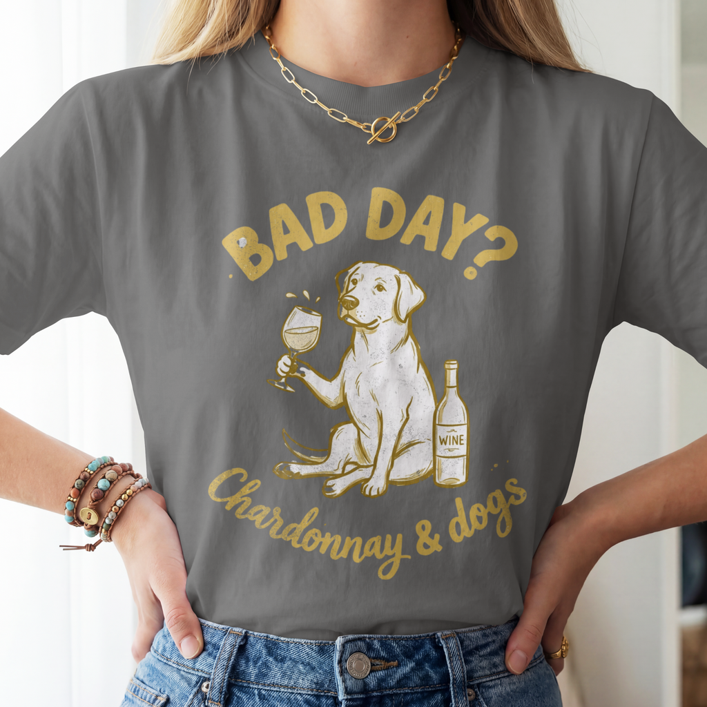 Bad Day? Chardonnay & Dogs Comfort Colors® T-Shirt