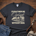 I'd Rather be Outside with my Dog T-Shirt